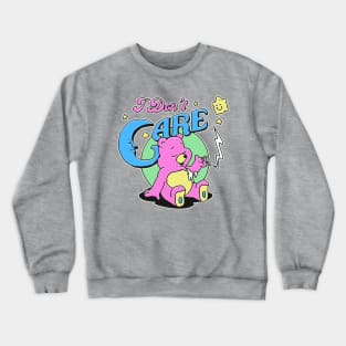 i dont care 2 Crewneck Sweatshirt